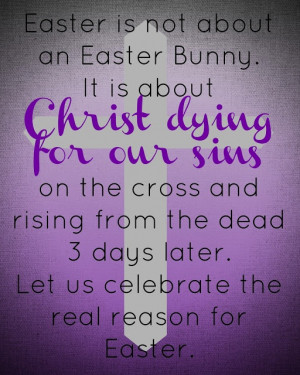 The real meaning of Easter. Easter is not about a bunny.