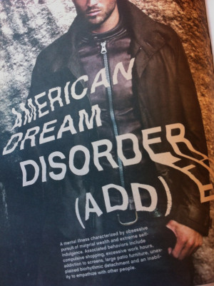 AMERICAN DREAM DISORDER (ADD): A mental illness characterized by ...