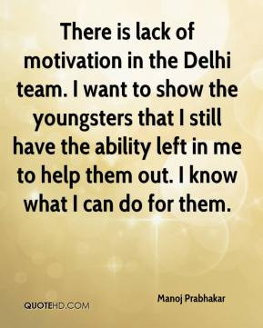 There is lack of motivation in the Delhi team. I want to show the ...