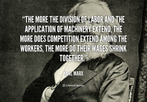 quote-Karl-Marx-the-more-the-division-of-labor-and-104451.png