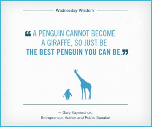 penguin cannot become a giraffe so just be the best penguin you can ...