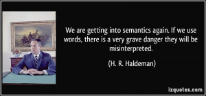 We are getting into semantics again. If we use words, there is a very ...