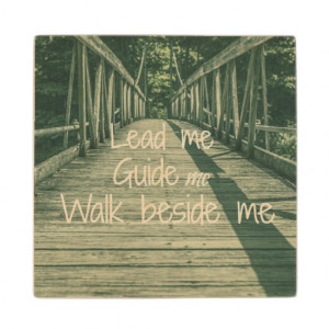 lead_me_guide_me_walk_beside_me_quote_mitercraftwoodencoaster ...