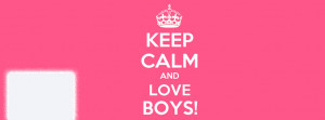 Keep Calm And Love Boys