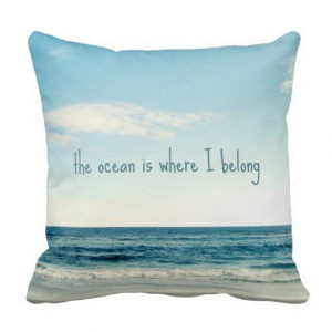 ... belong. The Beach Quotes Shop: http://beach-quotes-shop.com/pillows