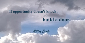 Milton Berle Quote: If opportunity doesn't knock...