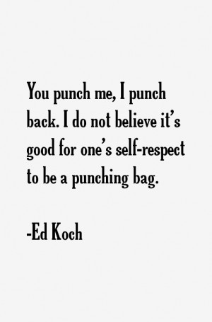 ... not believe it's good for one's self-respect to be a punching bag