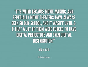quote-Jon-M.-Chu-its-weird-because-movie-making-and-especially-movie ...