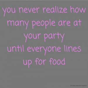 ... how many people are at your party until everyone lines up for food
