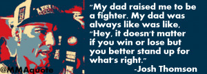 Josh Thomson on being raised a fighter