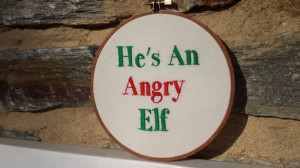 He's An Angry Elf, Elf Movie Quote Hand Embroidery Hoop Art, 6