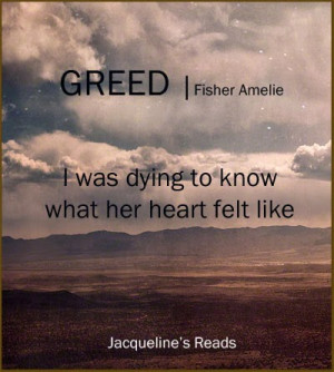 ... Greed so much I had to read it slowly because I didn’t want the