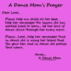 dance moms prayer. That is probably what my mom thinks lol
