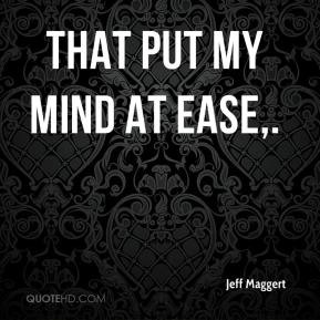 Jeff Maggert - That put my mind at ease,.