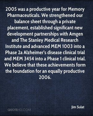 2005 was a productive year for Memory Pharmaceuticals. We strengthened ...