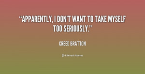 quote Creed Bratton apparently i dont want to take myself 225455 png