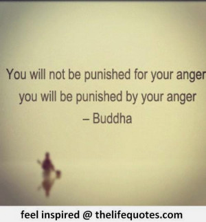 buddha quotes about anger you will not be punished for your anger you ...