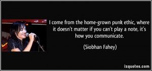 come from the home-grown punk ethic, where it doesn't matter if you ...