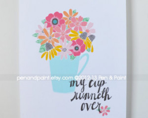 My cup runneth over Psalm 23 Color Version Quote, Floral, Inspiration ...