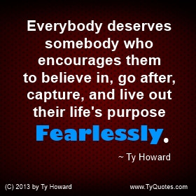 You have every right to be Different, Unique, YOU! ~ Ty Howard