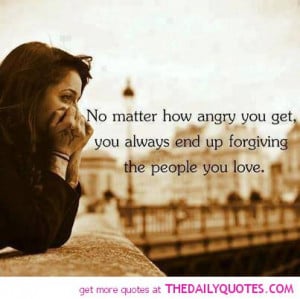 angry-forgiving-people-you-love-quote-picture-quotes-sayings-pics.jpg