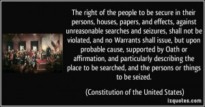 The right of the people to be secure in their persons, houses, papers ...