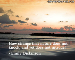 ... That Nature Does Not Knock And Yet Does Not Intrude Nature Quote