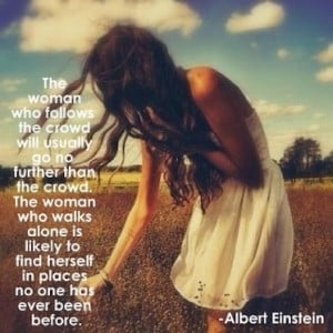 The woman who follows the crowd... Albert Einstein