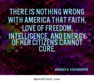 Love quote - There is nothing wrong with america that faith, love..