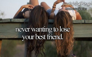 Never wanting to lose your best friend