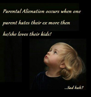 ... the child to hate that parent and all family associated with them