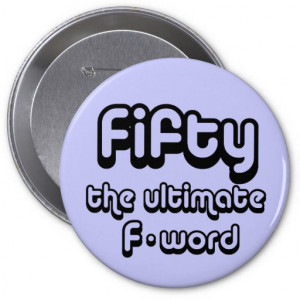 50th birthday gifts - Fifty, the ultimate F-word Button
