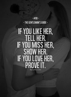 If you love her, prove it. More