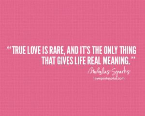 True love is rare quotes by Nicholas Sparks