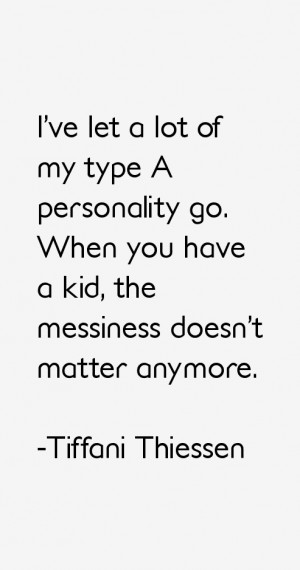 of my type A personality go When you have a kid the messiness doesn