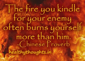 ... proverb-the-fire-you-kindle-often-burns-you-more-inspirational-quotes