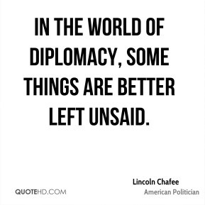 Lincoln Chafee - In the world of diplomacy, some things are better ...