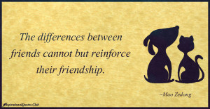The differences between friends cannot but reinforce their friendship ...