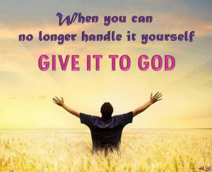 Give it to God.