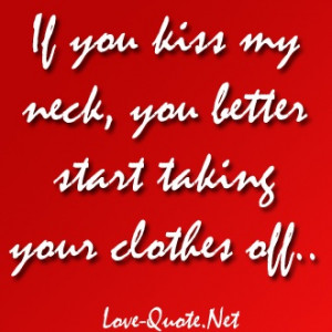 If you kiss my neck than better,.Umm #lovequotes