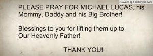 PLEASE PRAY FOR MICHAEL LUCAS, his Mommy, Daddy and his Big Brother ...