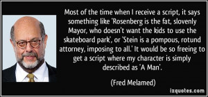 More Fred Melamed Quotes