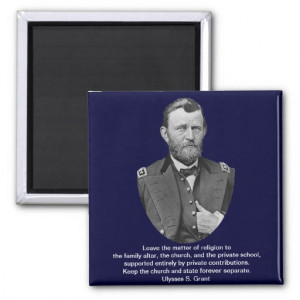 Ulysses S. Grant quotes on church and state. Refrigerator Magnets