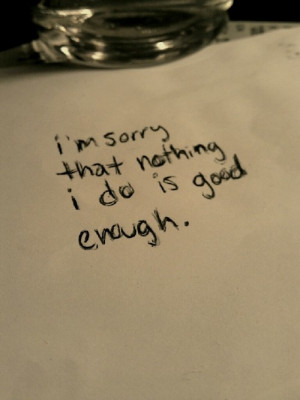 Im Not Good Enough Im sorry im not good enough
