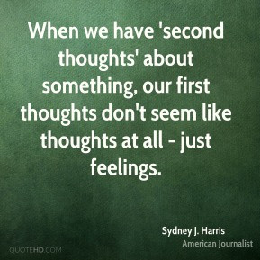 When we have 'second thoughts' about something, our first thoughts don ...