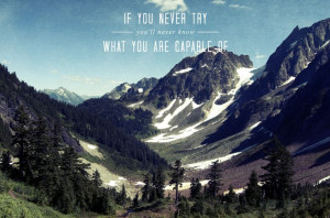 ... try, you’ll never know what you are capable of.” (John Barrow