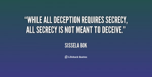While all deception requires secrecy, all secrecy is not meant to ...