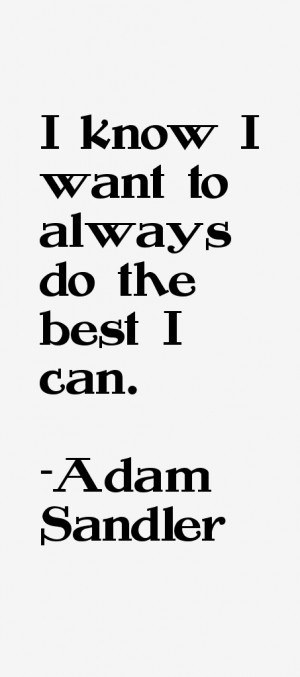 know I want to always do the best I can.”
