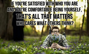 ... re Satisfies With Who You Are and You’re Comfortable Being Yourself