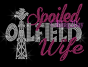 Top / Miscellaneous / Spoiled Oilfield Wife - Oil Rig